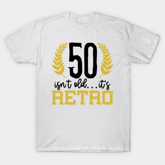50 isn't old its retro T-Shirt by Coral Graphics